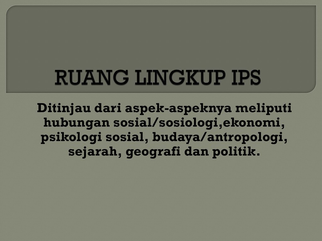 RUANG LINGKUP IPS Ditinjau Dari Aspek Aspeknya Meliputi Hubungan Sosial